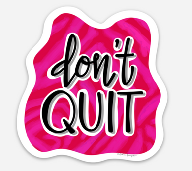 Don't Quit Sticker